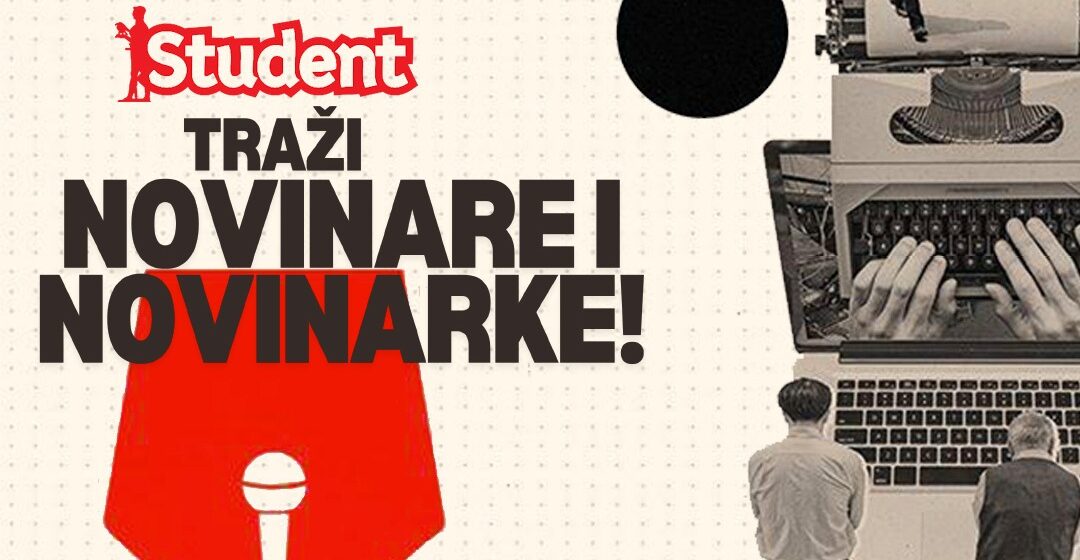 Pokaži nam svoje novinarske veštine i postani deo redakcije magazina Student